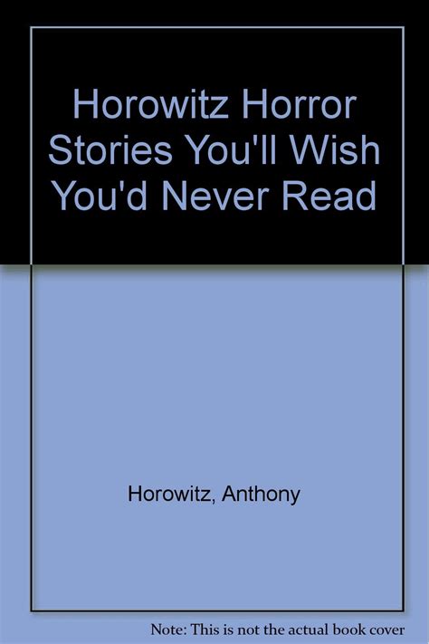Horowitz Horror Stories You ll Wish You Never Read
