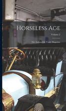 Horseless Age The Automobile Trade Magazine Volume 3 Reader
