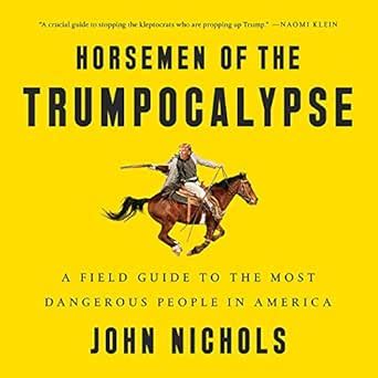 Horsemen of the Trumpocalypse A Field Guide to the Most Dangerous People in America Epub