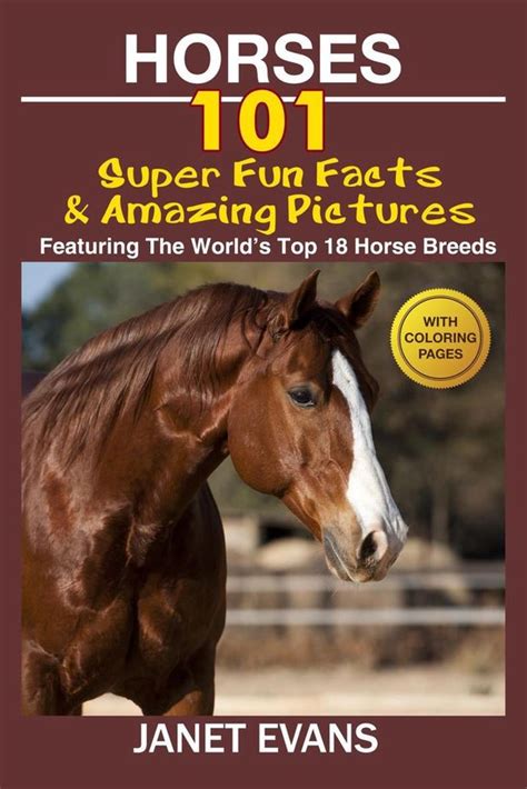 Horses 101 Super Fun Facts and Amazing Pictures Featuring The World s Top 18 Horse Breeds With Coloring Pages Epub