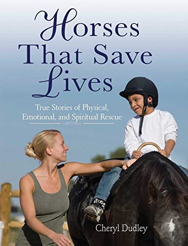 Horses That Saved Lives: True Stories of Physical, Emotional, and Spiritual Rescue Kindle Editon