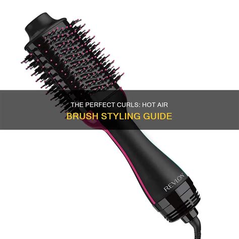 Hot Air Brush: The Ultimate Guide to Styling Perfection