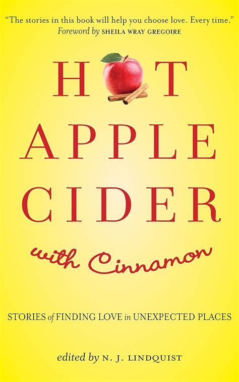 Hot Apple Cider with Cinnamon Stories of Finding Love in Unexpected Places Powerful Stories of Faith Hope and Love Book 4 Reader