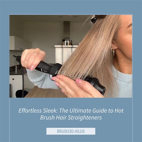 Hot Brush for Hair: The Ultimate Guide to Styling Like a Pro