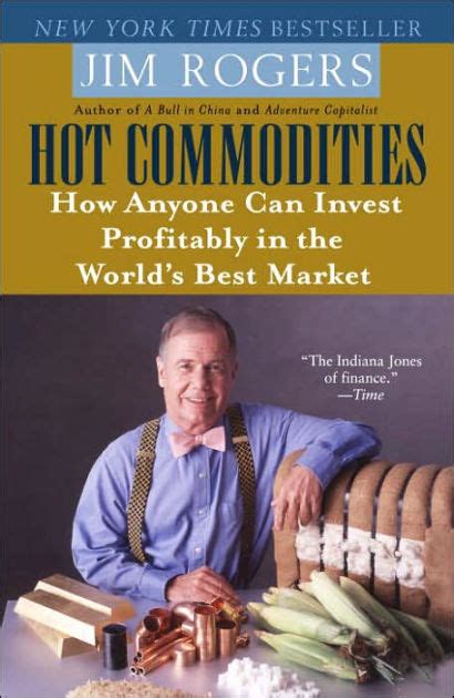 Hot Commodities How Anyone Can Invest Profitably in the World's Best Market Kindle Editon