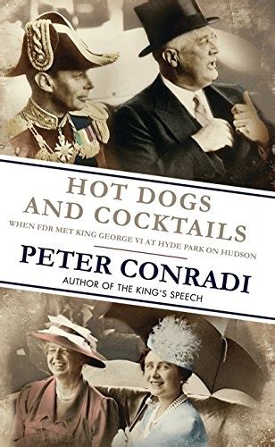 Hot Dogs and Cocktails When FDR Met King George VI at Hyde Park on Hudson Reader
