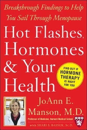 Hot Flashes, Hormones, and Your Health Breakthrough Findings to Help You Sail Through Menopause Reader