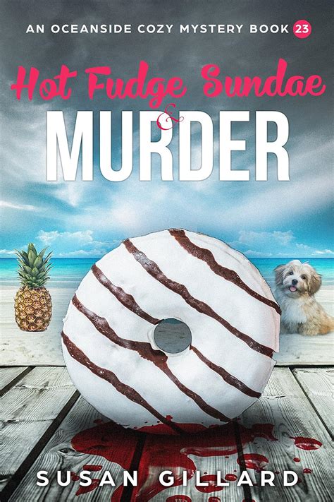 Hot Fudge Sundae and Murder An Oceanside Cozy Mystery Book 23 Volume 23 Kindle Editon