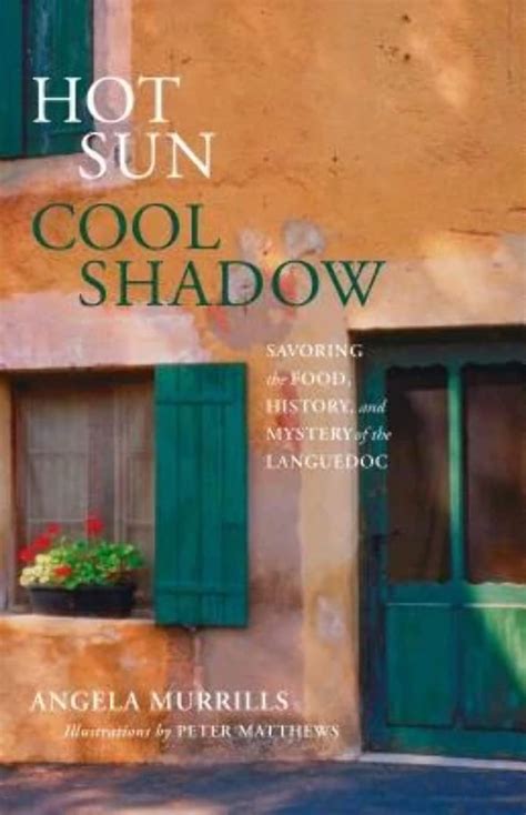 Hot Sun, Cool Shadow Savoring the Food, History, and Mystery of the Languedoc Epub