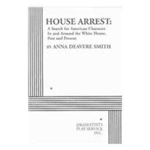 House Arrest A Search for American Character In and Around the White House Past and Present Acting Edition Reader