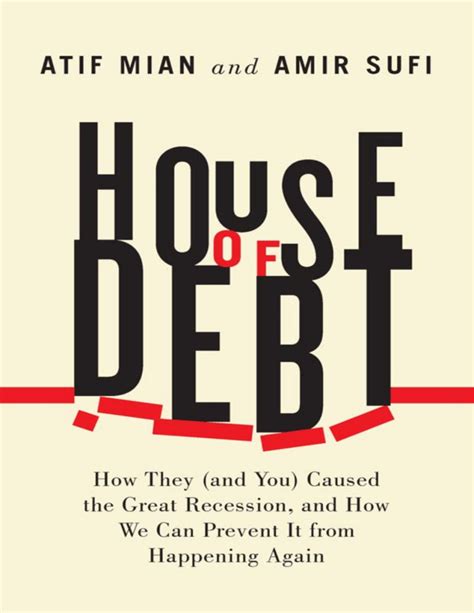 House of Debt How They and You Caused the Great Recession and How We Can Prevent It from Happening Again Reader
