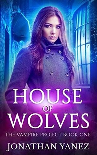 House of Wolves A Paranormal Urban Fantasy The Vampire Project Reader