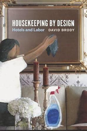 Housekeeping by Design Hotels and Labor Kindle Editon