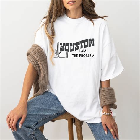 Houston, I Am the Problem Shirt: A Fashion Statement with a Bold Message