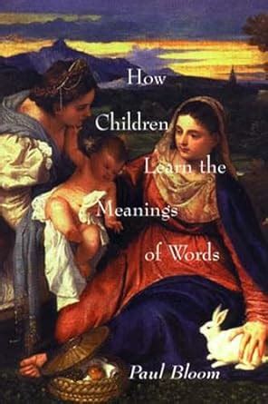 How Children Learn the Meanings of Words Learning Development and Conceptual Change Epub