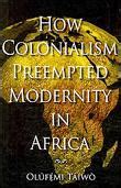 How Colonialism Preempted Modernity in Africa Epub