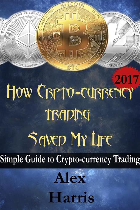 How Crypto Currency Trading Saved My Life A simple guide to crypto currency trading Epub