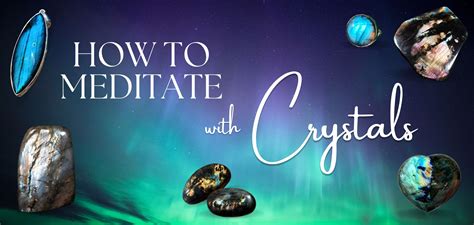 How Crystals Enhance Meditation