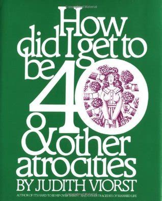 How Did I Get to Be 40 and Other Atrocities Kindle Editon