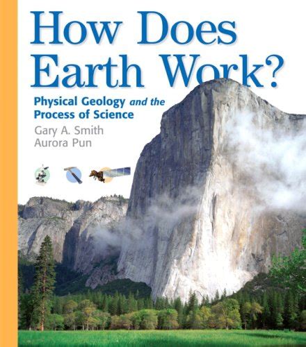 How Does Earth Work Physical Geology and the Process of Science Value Package includes Laboratory Manual in Physical Geology Reader
