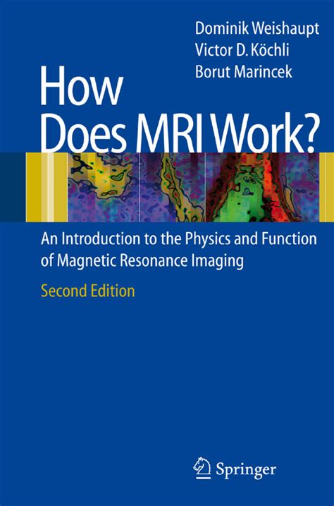How Does MRI Work? An Introduction to the Physics and Function of Magnetic Resonance Imaging 2nd Edi Reader