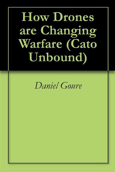 How Drones Are Changing Warfare Cato Unbound Book 12012 Doc