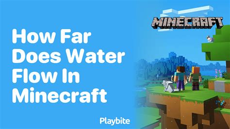 How Far Does Water Flow in Minecraft: A Comprehensive Guide