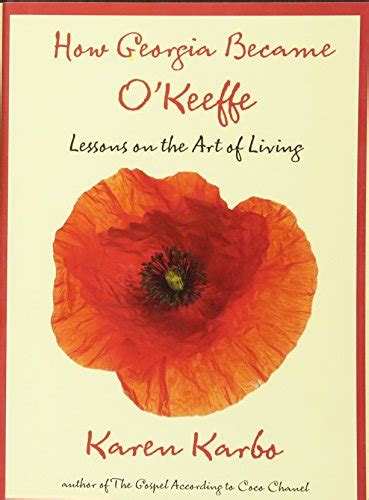 How Georgia Became O Keeffe Lessons on the Art of Living Paperback Common PDF