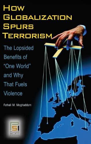 How Globalization Spurs Terrorism The Lopsided Benefits of One World and Why That Fuels Violence Kindle Editon
