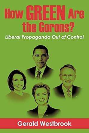 How Green Are the Gorons Liberal Propaganda Out of Control Kindle Editon