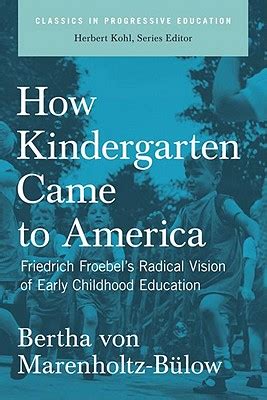 How Kindergarten Came to America: Friedrich Froebel's Radical Visio Doc