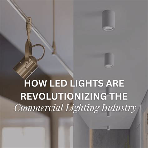 How LED Lights Are Revolutionizing the Lighting Industry