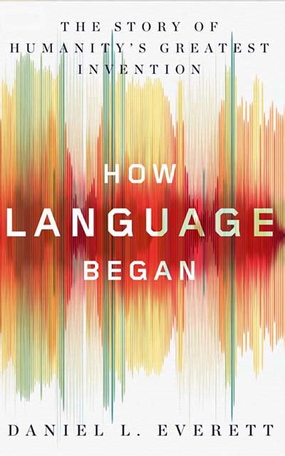 How Language Began The Story of Humanity s Greatest Invention Epub