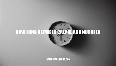 How Long Between Calpol and Nurofen: A 6-Hour Wait Rule for Safe Pain Relief