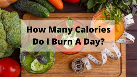 How Many Calories Do I Burn a Day: A Comprehensive Guide to Calculate Your Daily Energy Expenditure