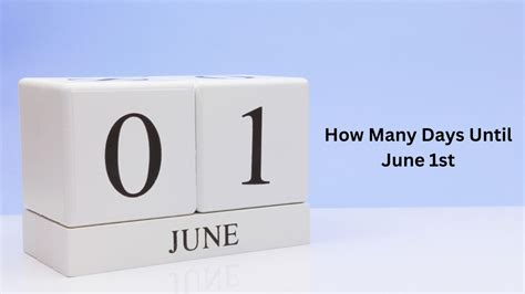 How Many Days Until June 1st: Mark Your Calendars!