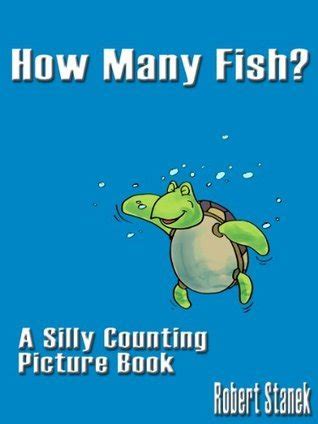 How Many Fish A Silly Counting Picture Book Silly Picture Books