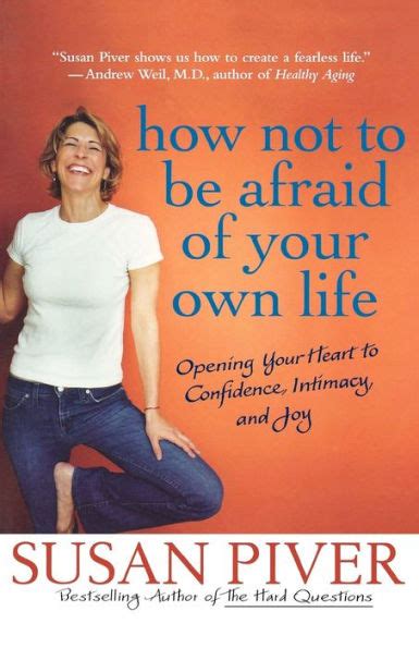 How Not to Be Afraid of Your Own Life Opening Your Heart to Confidence Intimacy and Joy Epub