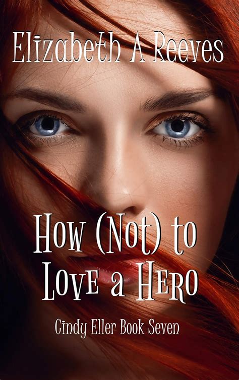 How Not to Love a Hero Cindy Eller Book 7 Epub