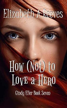 How Not to Love a Hero Cindy Eller Book 7 Epub