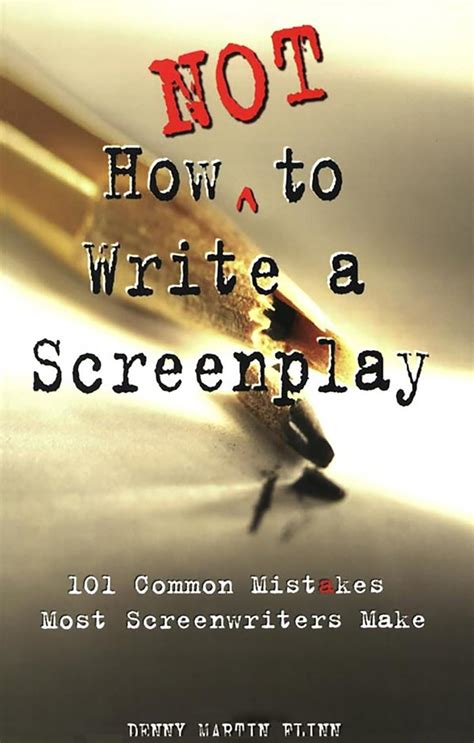 How Not to Write a Screenplay: 101 Common Mistakes Most Screenwriters Make PDF