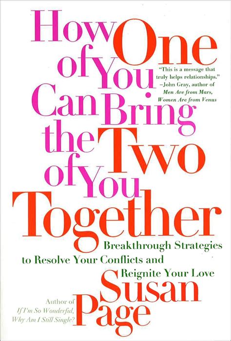 How One of You Can Bring the Two of You Together Breakthrough Strategies to Resolve Your Conflicts and Reignite Your Love Doc