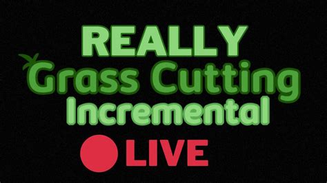 How Really Grass Cutting Incremental Works