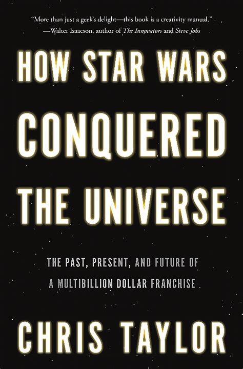 How Star Wars Conquered the Universe The Past Present and Future of a Multibillion Dollar Franchise Reader