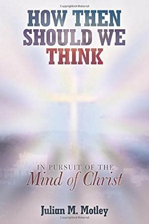 How Then Should We Think In Pursuit of the Mind of Christ Kindle Editon