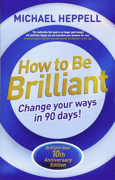 How To Be Brilliant: Change Your Ways In 90 Days Ebook Kindle Editon