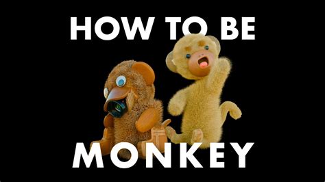 How To Be a Monkey