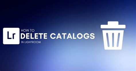 How To Delete A Lightroom Catalog