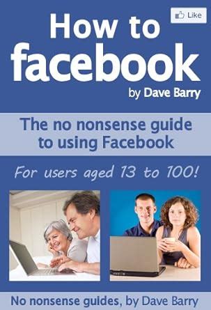 How To Facebook The No Nonsense Guide To Using Facebook Doc