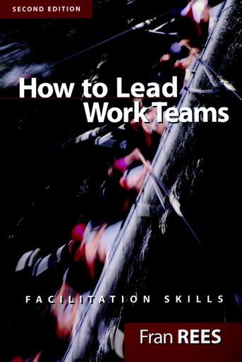 How To Lead Work Teams: Facilitation Skills, 2nd Edition Reader